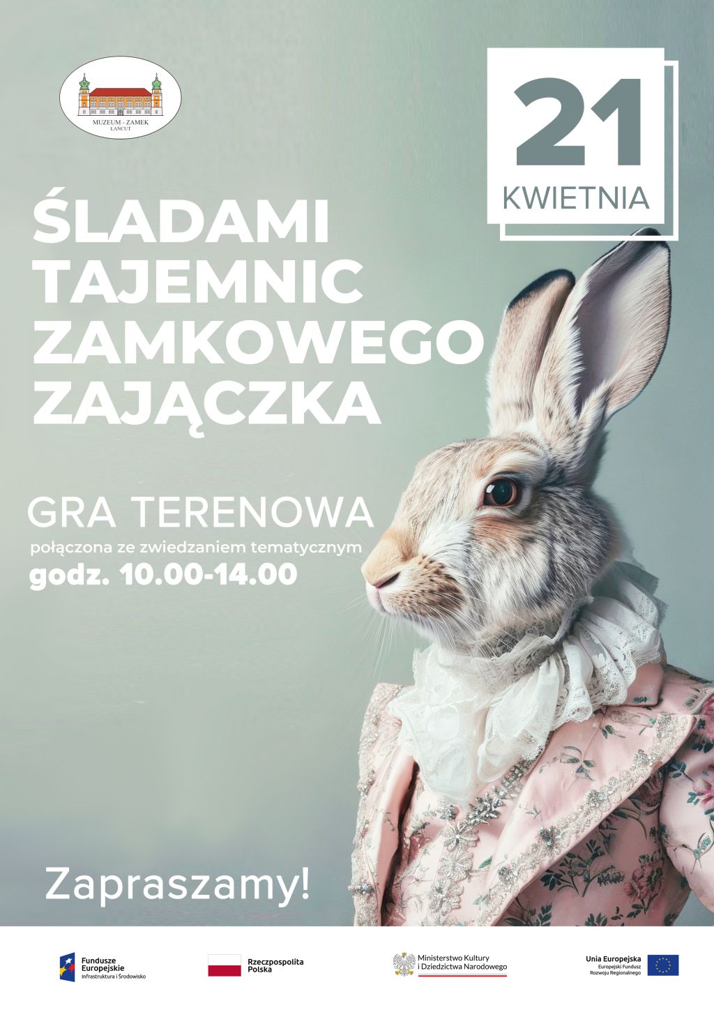 Plakat wydarzenia Śladami tajemnic zamkowego zajączka., 21.04.2025, Gra terenowa połączona ze zwiedzaniem tematycznym, godz. 10:00 - 14:00. Na plakacie loga: MZŁ, UE, FE, PL, MKiDN, w centralnej części zając w stroju z epoki, pozuje - zdjęcie portretowe