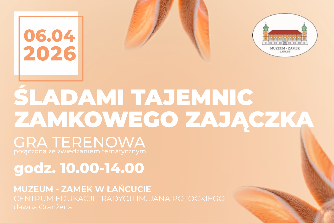 Baner gry terenowej "Śladami tajemnic zamkowego zajączka" - 6.04.2026. godz. 10 - 14. Dawna Oranżeria MZŁ. Kolor dominujący: pomarańczowy. Z górnej i prawej części grafiki wystają królicze uszy